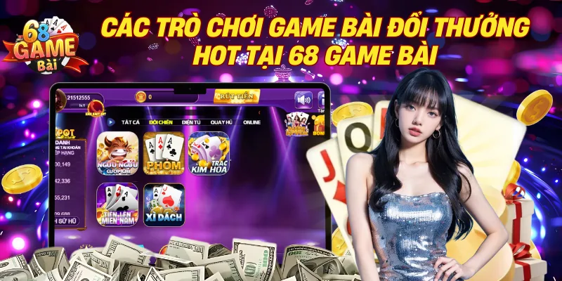 68 Game Bài bùng nổ với kho game khổng lồ